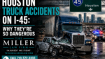Houston truck accident involving an 18-wheeler on Interstate 45 in Houston, Texas